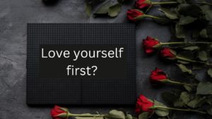 Sign Love Yourself First The Big Love Myth
